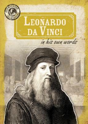 Leonardo Da Vinci in His Own Words by Caroline Kennon