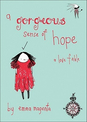 A Gorgeous Sense of Hope: A Love Fable by Emma Magenta