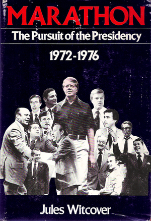 Marathon: The Pursuit of the Presidency 1972-1976 by Jules Witcover