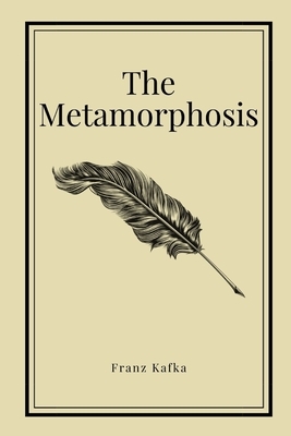 The Metamorphosis by Franz Kafka by Franz Kafka