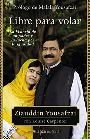 Libre para volar: La historia de un padre y la lucha por la igualdad (Libros Singulares by Ziauddin Yousafzai, Julia Fernández