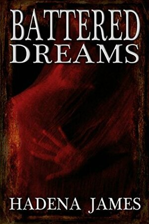 Battered Dreams by Hadena James