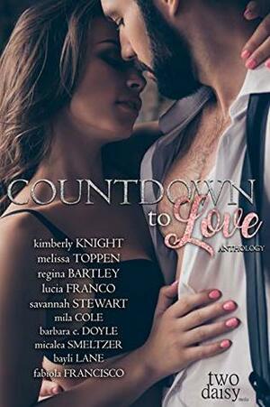 Countdown to Love Anthology by Lucia Franco, Kimberly Knight, Regina Bartley, Micalea Smeltzer, Mila Cole, Savannah Stewart, Fabiola Francisco, Melissa Toppen, Bayli Lane, Barbara C. Doyle