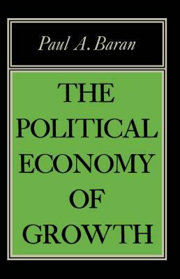 Political Econ of Growth by Paul A. Baran