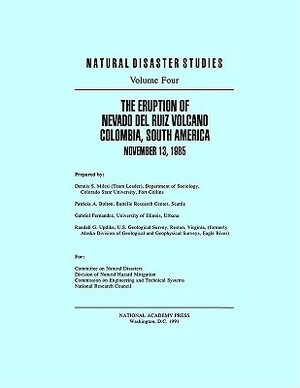 The Eruption of Nevado del Ruiz Volcano Colombia, South America, November 13, 1985 by Division on Engineering and Physical Sci, Commission on Engineering and Technical, National Research Council