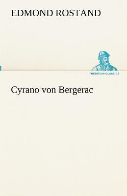 Cyrano Von Bergerac by Edmond Rostand