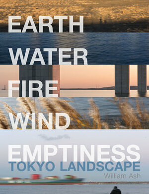 Earth, Water, Fire, Wind, Emptiness: Tokyo Landscape by William Ash
