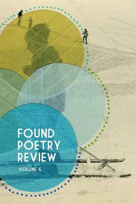 Found Poetry Review (Volume 6) by Multiple Authors