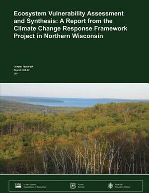 Ecosystem Vulnerability Assessment and Synthesis: A Report from the Climate Change Response Framework Project in Northern Wisconsin by United States Department of Agriculture