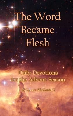 The Word Became Flesh: Daily Devotions for the Advent Season by Lynne Modranski