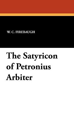 The Satyricon of Petronius Arbiter by Petronius