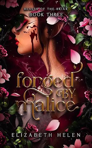 Forged by Malice by Elizabeth Helen