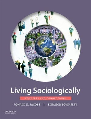 Living Sociologically: Concepts and Connections by Ronald N. Jacobs, Eleanor Townsley