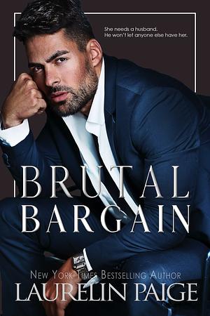 Brutal Bargain: A Standalone Novel by Laurelin Paige