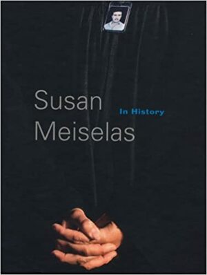 Susan Meiselas: In History by Ariel Dorfman, Edmundo Desnoes, Kristen Lubben