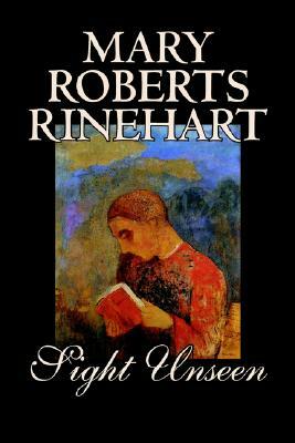 Sight Unseen by Mary Roberts Rinehart, Fiction, Mystery & Detective by Mary Roberts Rinehart