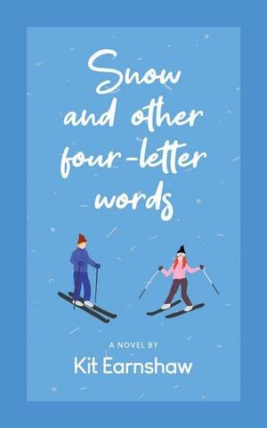 Snow and Other Four-Letter Words by Kit Earnshaw