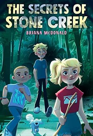 The Secrets of Stone Creek by Briana McDonald
