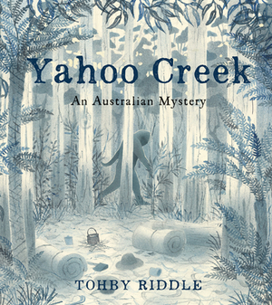 Yahoo Creek: An Australian Mystery by Tohby Riddle