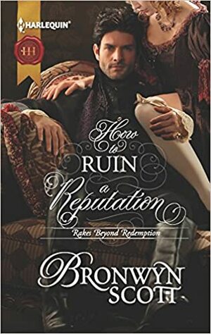 How to Ruin a Reputation by Bronwyn Scott