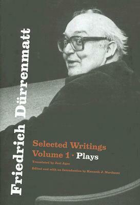 Selected Writings, Vol. 1: Plays by Friedrich Dürrenmatt, Kenneth J. Northcott, Joel Agee