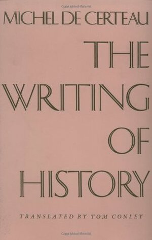 The Writing of History by Michel de Certeau, Tom Conley