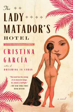 The Lady Matador's Hotel by Cristina García