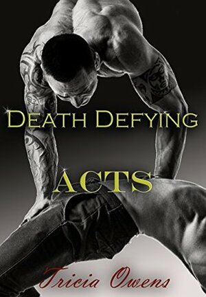 Death Defying Acts by Tricia Owens