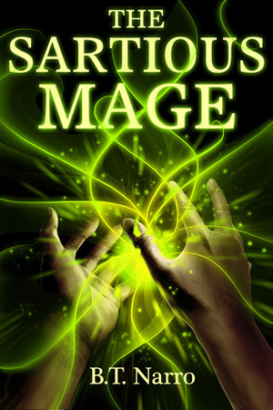 The Sartious Mage by B.T. Narro