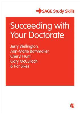 Succeeding with Your Doctorate by Cheryl Hunt, Jerry Wellington, Ann-Marie Bathmaker