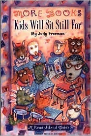 More Books Kids Will Sit Still for: A Read-Aloud Guide by Judy Freeman