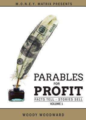 Parables for Profit Vol. 1 by Woody Woodward