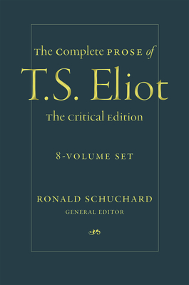 The Complete Prose of T. S. Eliot: The Critical Edition: 8-Volume Set by T.S. Eliot