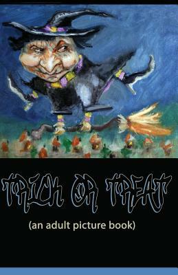 Trick or Treat: A Picture Book for Adults by Lori Reid