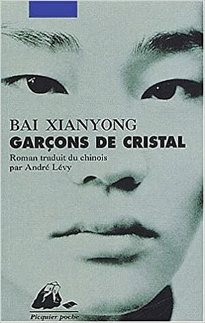 Garçons de cristal by Bai Xianyong