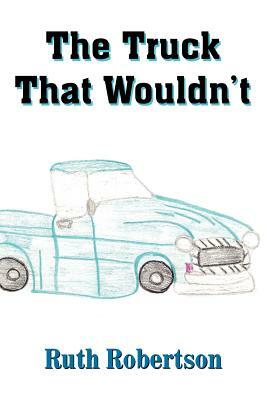 The Truck That Wouldn't by Ruth Robertson
