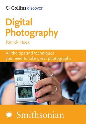 Digital Photography (Collins Discover) by Patrick Hook