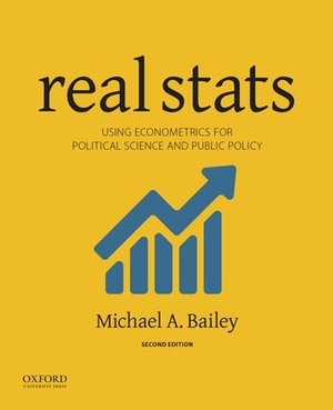 Real STATS: Using Econometrics for Political Science and Public Policy by Michael A. Bailey