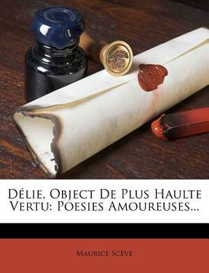 Delie: Objet de Plus Haute Vertu by Maurice Sceve