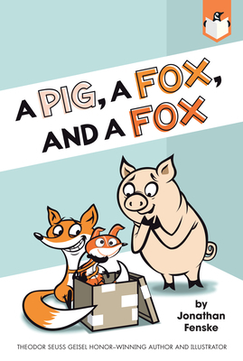 A Pig, a Fox, and a Fox by Jonathan Fenske