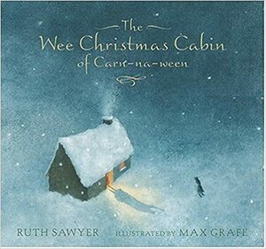 The Wee Christmas Cabin of Carn-na-ween by Ruth Sawyer