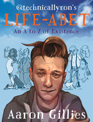 Life-abet: An A to Z of Existence by Aaron Gillies