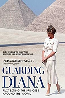 Guarding Diana - Protecting The Princess Around the World by Robert Jobson, Ken Wharfe