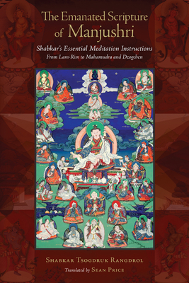 The Emanated Scripture of Manjushri: Shabkar's Essential Meditation Instructions by Shabkar Tsogdruk Rangdrol