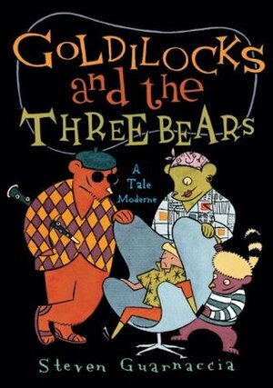 Goldilocks and the Three Bears: A Tale Moderne by Steven Guarnaccia