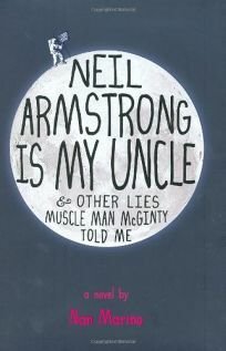 Neil Armstrong is My Uncle and Other Lies Muscle Man McGinty Told Me by Nan Marino