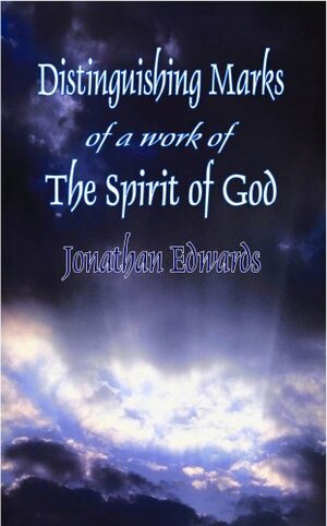 The Distinguishing Marks of a Work of The Spirit of God, Revised Edition by Edward Hickman, Henry Rogers, Jonathan Edwards