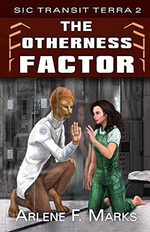 The Otherness Factor: Sic Transit Terra Book 2 by Arlene F. Marks, Arlene F. Marks