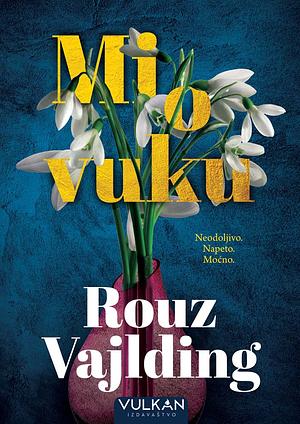 Mi o vuku by Rose Wilding