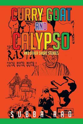 Curry Goat and Calypso: And Other Short Stories by Subba Rao